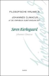 Filosofische kruimels & Johannes Climacus of De omnibus dubitandum est